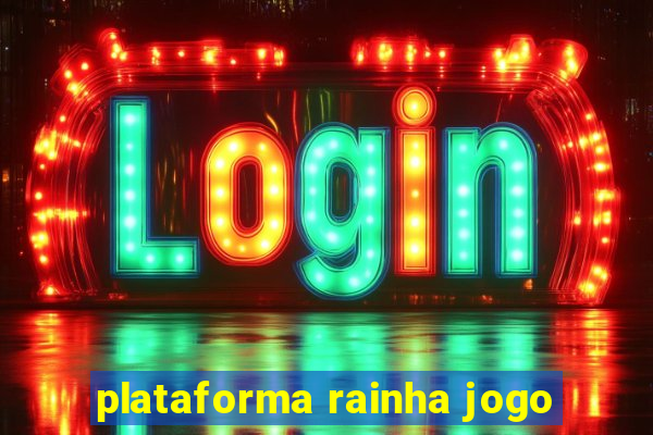 plataforma rainha jogo